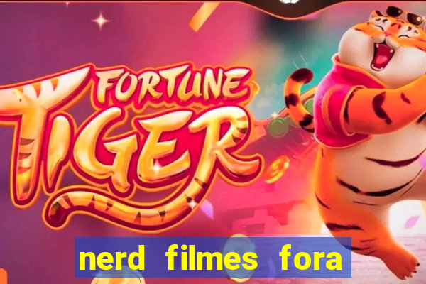 nerd filmes fora do ar